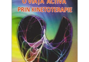 Sfaturi pentru o viata activa prin kinetoterapie
