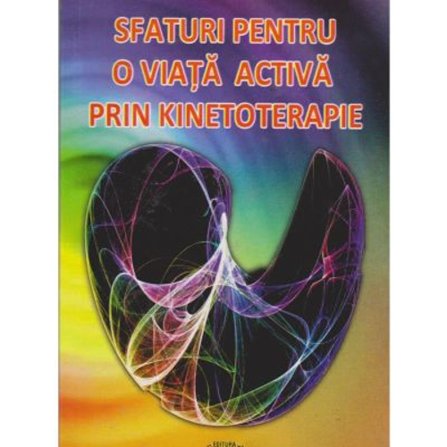 Sfaturi pentru o viata activa prin kinetoterapie