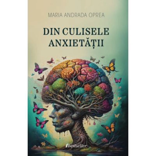 Din culisele anxietatii. Cum sa depasesti framantarile si sa te bucuri de viata