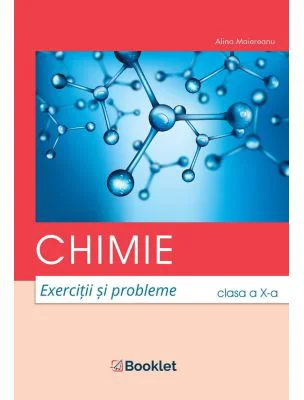 Chimie. Exercitii si probleme pentru clasa a 10-a - Alina Maiereanu