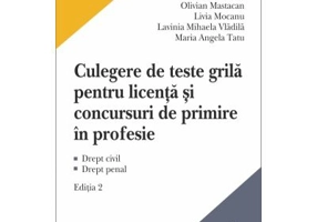 Culegere de teste grila pentru licenta si pentru concursuri de primire in profesie. Editia a 2-a