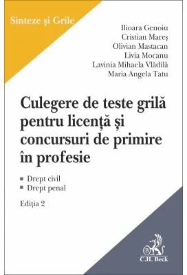 Culegere de teste grila pentru licenta si pentru concursuri de primire in profesie. Editia a 2-a
