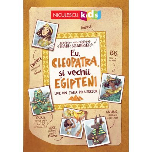 Eu, Cleopatra, si vechii egipteni. Live din tara piramidelor - Frank Schwieger