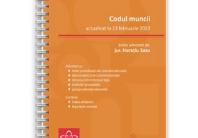 Codul muncii (actualizat la 13 februarie 2023) - Horatiu Sasu