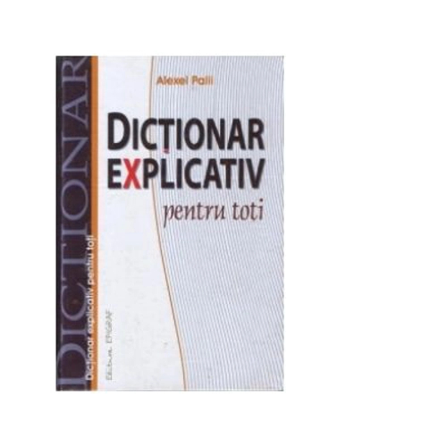 Dictionar explicativ pentru toti