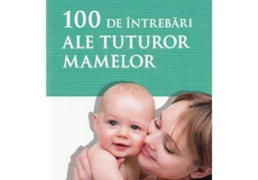 100 de intrebari ale tuturor mamelor