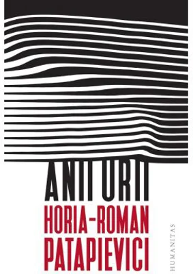 Anii urii - Horia-Roman Patapievici