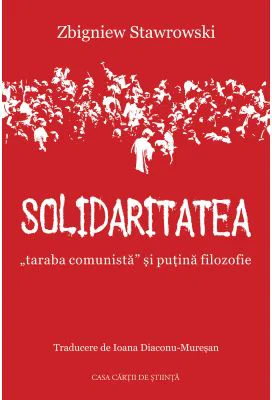 Solidaritatea, „taraba comunista” si putina filozofie - Zbigniew Stawrowski