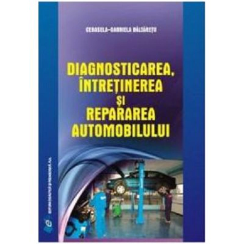 Diagnosticarea, intretinerea si repararea automobilului