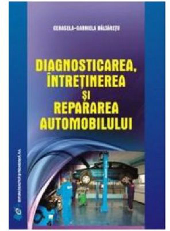 Diagnosticarea, intretinerea si repararea automobilului