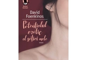 Potentialul erotic al sotiei mele, David Foenkinos