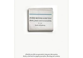 Power Beyond Scrutiny. Media, Justice and Accountability - Justin Schlosberg