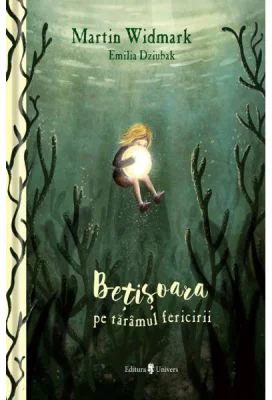 Betisoara pe taramul fericirii - Martin Widmark, Emilia Dziubak