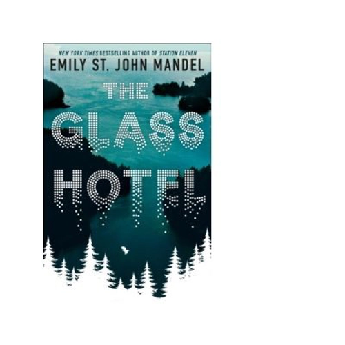 The Glass Hotel - Emily St. John Mandel