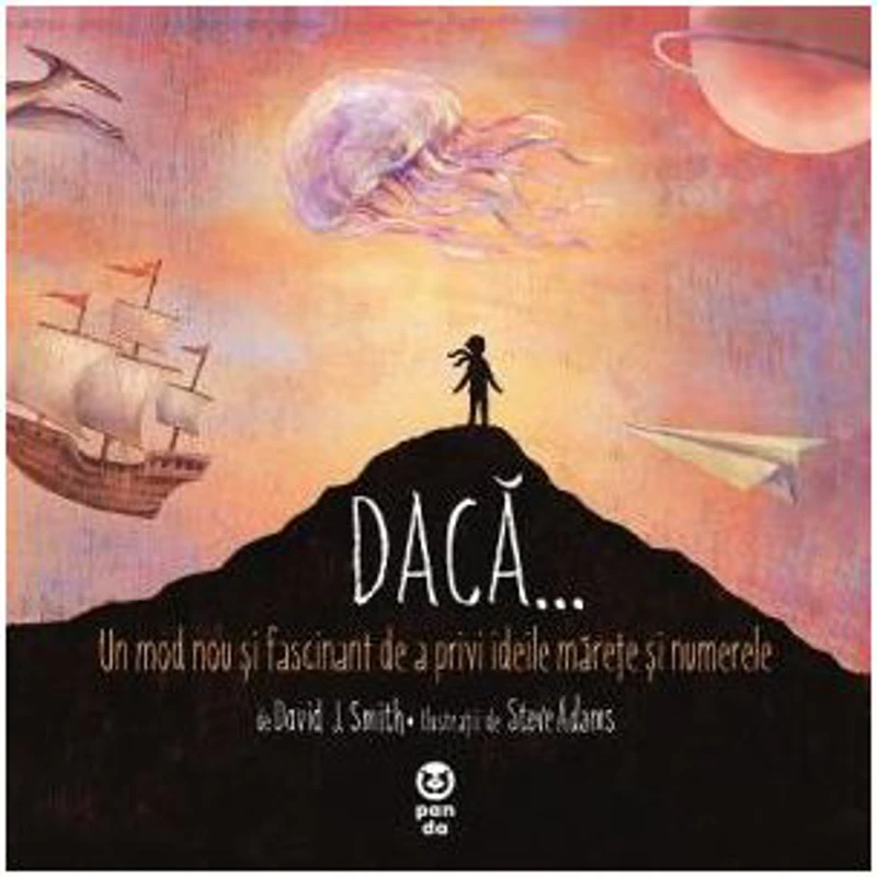 Daca... Un mod nou si fascinant de a privi ideile marete si numerele - David J. Smith