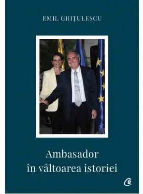 Ambasador in valtoarea istoriei - Emil Ghitulescu