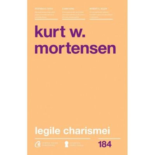 Legile charismei. Cum sa captezi atentia, sa inspiri si sa influentezi - Kurt W. Mortensen