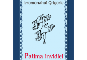 Patima invidiei - Ieromonahul Grigorie