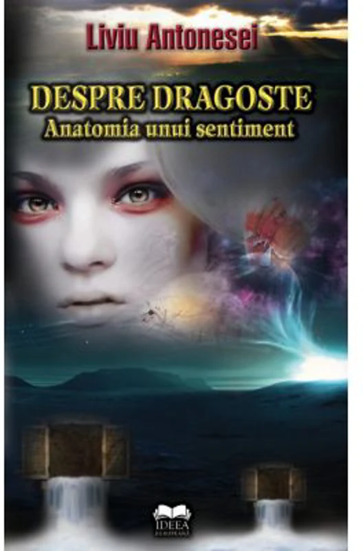 Despre dragoste. Anatomia unui sentiment - Liviu Antonesei