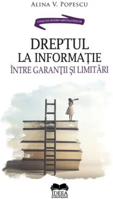 Dreptul la informatie, intre garantii si limitari – Alina V. Popescu