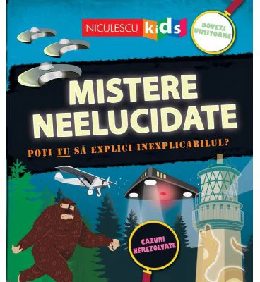 Mistere neelucidate. Poti TU sa explici inexplicabilul? - Susan Martineau