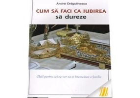 Cum sa faci ca iubirea sa dureze - Andrei Dragulinescu