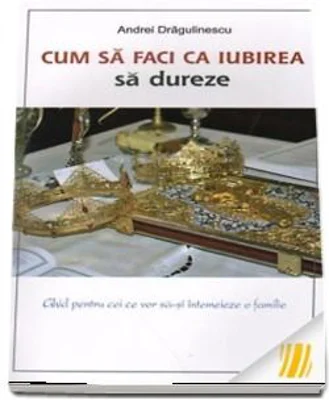 Cum sa faci ca iubirea sa dureze - Andrei Dragulinescu