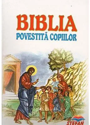 Biblia Povestita Copiilor (Prof. Dr. Dumitru Stanescu)
