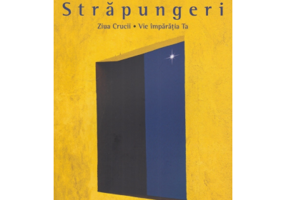 Strapungeri. Ziua Crucii. Vie imparatia Ta - Dan Stanca