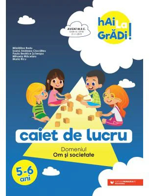 Hai la gradi! Om si societate. Caiet de lucru. 5-6 ani - Madalina Radu