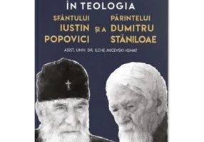 Cunoasterea rationala in teologia Sfantului Iustin Popovici si a Parintelui Dumitru Staniloae - Ilche Micevski-Ignat
