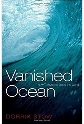 Vanished Ocean: How Tethys Reshaped the World - Dorrik Stow