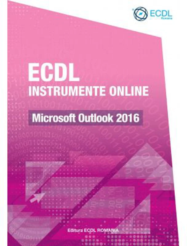 ECDL Instrumente online. Microsoft Outlook 2016 - Raluca Constantinescu, Ionut Danaila