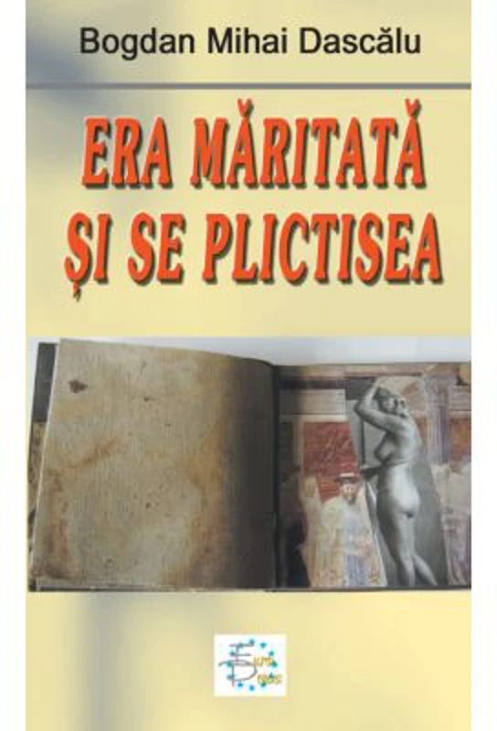 Era maritata si se plictisea - Mihai Bogdan Dascalu