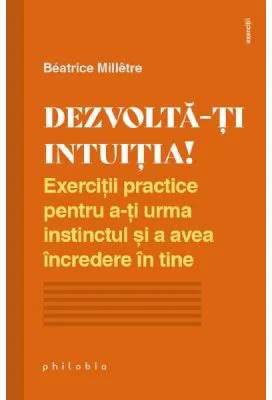Dezvolta-ti intuitia! - Beatrice Milletre