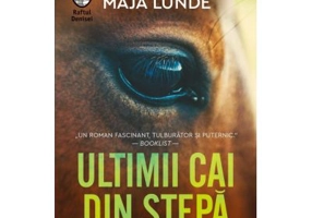 Ultimii cai din stepa - Maja Lunde