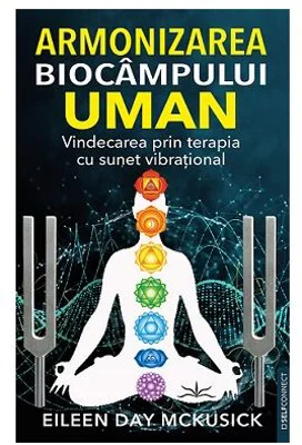 Armonizarea biocampului uman - Eileen Day McKusick