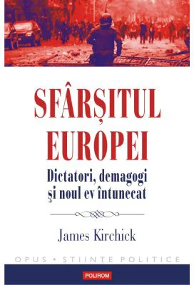 Sfarsitul Europei. Dictatori, demagogi si noul ev intunecat