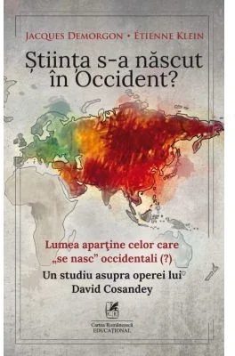 Stiinta s-a nascut in Occident? - Jacques Demorgon, Etienne Klein