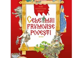 Cele mai frumoase povesti. Mari povestitori romani. Vol. 3