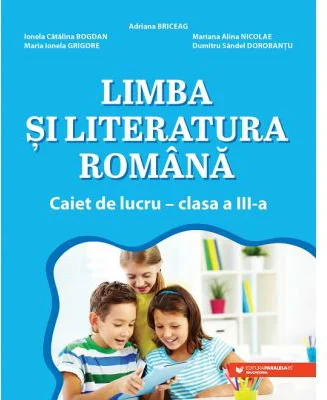 Limba si literatura romana. Caiet de lucru. Clasa a 3-a