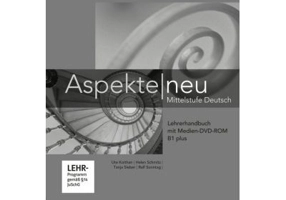 Aspekte neu B1 plus, Lehrerhandbuch mit digitaler Medien-DVD-ROM. Mittelstufe Deutsch - Ute Koithan