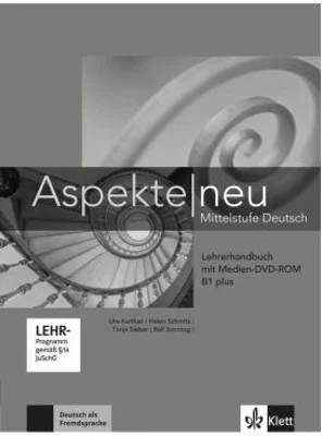 Aspekte neu B1 plus, Lehrerhandbuch mit digitaler Medien-DVD-ROM. Mittelstufe Deutsch - Ute Koithan