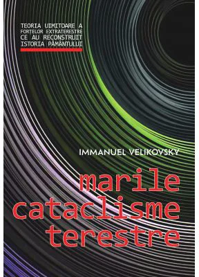 Marile cataclisme terestre - Immanuel Velikovsky