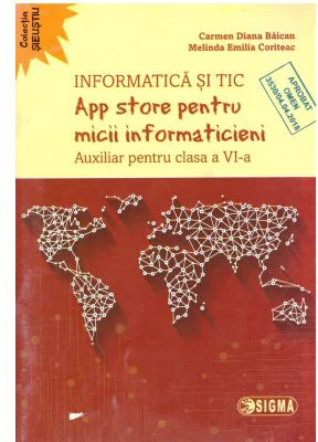 App store pentru micii informaticieni. Auxiliar pentru clasa a 6-a - Carmen Diana Baican