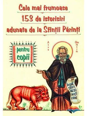 Cele mai frumoase 153 de istorisiri minunate adunate de la Sfintii Parinti