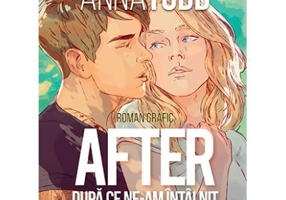After. Dupa ce ne-am intalnit. Roman grafic (volumul 1) - Anna Todd