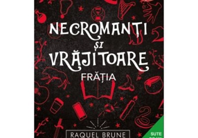 Necromanti si vrajitoare. Fratia - Raquel Brune