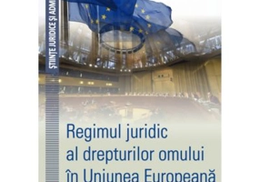 Regimul juridic al drepturilor omului in Uniunea Europeana - Adriana-Maria Sandru