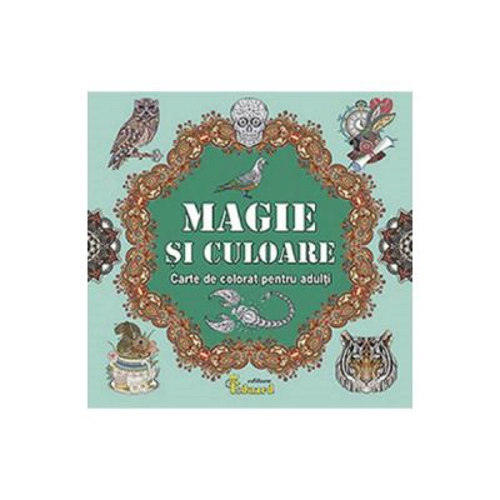 Magie si culoare. Carte de colorat pentru adulti